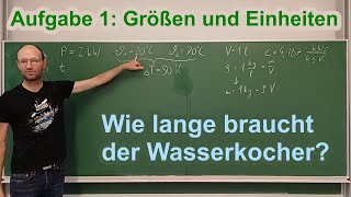 Wie lange braucht ein Wasserkocher mit 2 kW Leistung um 1 L Wasser um 50 Kelvin zu erwärmen Aufg 1 [upl. by Denby]