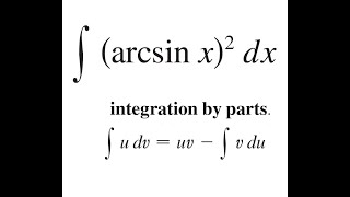 Integration by Parts of arcsinx2 integraludvuvintegralvdu [upl. by Narton]