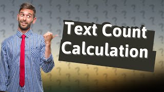 How do you calculate text count [upl. by Aneg]