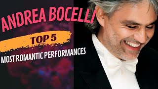 Andrea Bocelli  TOP 5 MOST ROMANTIC PERFORMANCES [upl. by Lindholm]