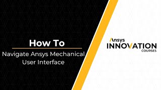 Navigating the Ansys Mechanical User Interface [upl. by Enylhsa]