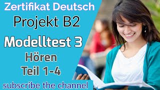 Project B2 Hören Modelltest 3  Goethe Deutschprüfung  Zertifikat Deutsch B2 [upl. by Acirehs]