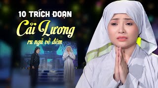 10 Trích Đoạn Cải Lương Xưa Đặc Biệt Hay Tê Tái  Ca Cổ Cải Lương Chọn Lọc Ru Ngủ Về Đêm Gây Nghiện [upl. by Drogin]