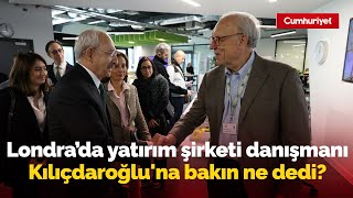 Londrada dünyaca ünlü yatırım şirketi danışmanı Kemal Kılıçdaroğluna bakın ne dedi İşte o anlar [upl. by Bolan546]