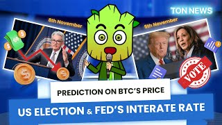 Bitcoin Price US Election amp FED’s Interest Rate Effect  TON News 4 [upl. by Hollister]