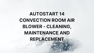 AutoStart 14 Convection Room Air Blower  Cleaning Maintenance and Replacement [upl. by Von]