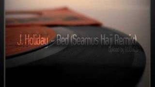 JHoliday  Bed Seamus Haji Remix [upl. by Alolomo]