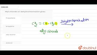 Allyl chloride on dehydrochlorination gives  12  HALOALKANES AND HALOARENES  CHEMISTRY  DIN [upl. by Akeryt]