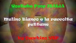 YTP  Mulino Bianco e la raccolta puttane [upl. by Aiet]