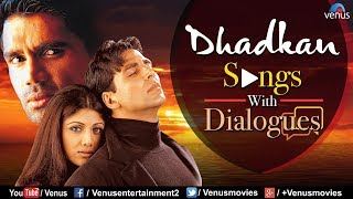 Dhadkan Songs With Dialogues  Akshay Kumar Shilpa Shetty amp Suniel Shetty  Ishtar Music [upl. by Ennirroc994]