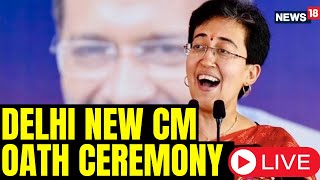 Delhi CM SwearingIn Ceremony 2024 Live  Atishi Marlena Takes Oath As Delhi CM  Delhi CM   N18L [upl. by Halyk399]