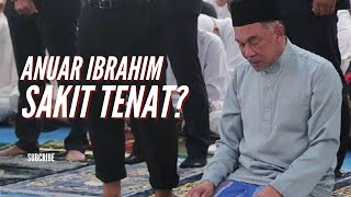 Anuar Ibrahim Sakit Tenat [upl. by Cinom]