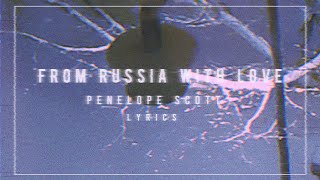 From Russia with love by Penelope Scott  Lyrics [upl. by Hyrup]