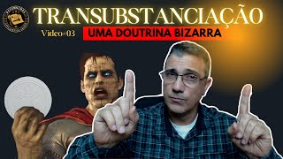 TRANSUBSTANCIAÇÃO UMA DOUTRINA BIZARRA SAIBA POR QUE [upl. by Doi]