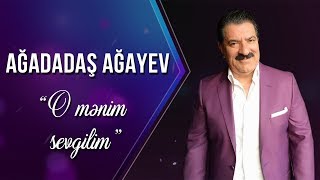 Ağadadaş Ağayev – O Mənim Sevgilim [upl. by Oberg]