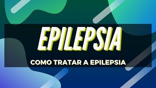 Epilepsia  Como Tratar Epilepsia [upl. by Anyt165]