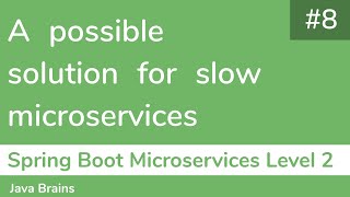 8 A possible solution for slow microservices  Spring Boot Microservices Level 2 [upl. by Lenaj197]