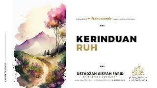 Kerinduan Ruh  Kitab Miftahussaroir  Ustadzah Aisyah Farid [upl. by Jerrilyn764]