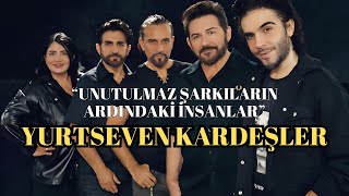 Unutulmaz Şarkıların Ardındaki İnsanlar  quotYurtseven Kardeşlerquot ❤️🎶 YurtsevenKardeşler İsmailYK [upl. by Surtimed]