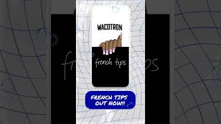 FrenchTips Wacotron [upl. by Eikcuhc]