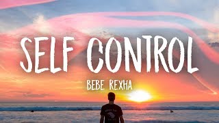 Bebe Rexha  Self Control Lyrics [upl. by Aennaej]