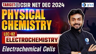 Electrochemical Cells CSIR NET  Electrochemistry CSIR NET Dec 2024  Physical Chemistry  L2  IFAS [upl. by Enailil]