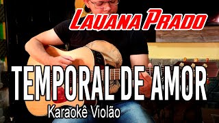 Lauana Prado  Temporal de amor  Karaokê Violão [upl. by Pownall809]