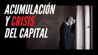 Acumulación y CRISIS del capital  Qué es y cuándo sucede [upl. by Mariana796]