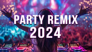 DJ SONGS 2024 🔥 Mashups amp Remixes Of Popular Songs 🔥 DJ Remix Club Music Dance Mix 2024 [upl. by Berglund]