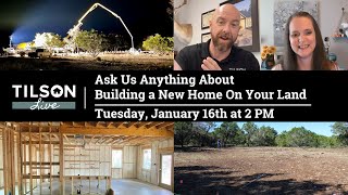 Tilson Live Ask Us Anything About Building a New Home On Your Land  January 16 2024 [upl. by Teodoro]