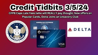 Credit Tidbits 3524  CFPB Caps Late Fees elevated offers Delta joins Check Bag Fee Crowd [upl. by Aihsele960]