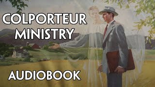 Colporteur Ministry Audiobook  CM01  Our Literature and Its Mission [upl. by Ennahtebazile]