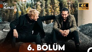 Üç Kuruş 6 Bölüm 4K [upl. by Aremahs]