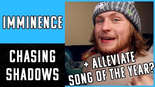 SONG OF THE YEAR IMMINENCE  Chasing Shadows AND Alleviate  REACTION [upl. by Marna15]