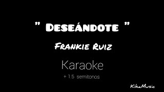 Deseándote KARAOKE  Frankie Ruíz SALSA 15 [upl. by O'Donoghue]