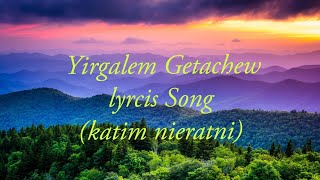 Eritrean lyrics Song Yirgalem Getachew katim nieratni [upl. by Ddal987]