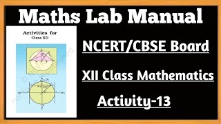 12th Class Mathematics Lab ActivityNCERTCBSE Board Activity13 [upl. by Gnohp]