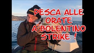 PESCA ALLE ORATE A BOLENTINO STRIKE [upl. by Ylrebmik]