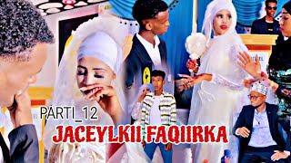 JACEYLKII FAQIIRKA❤️QEEBTA12MUSALSAL CUSUB SOMALI TIKTOK CHANNEL [upl. by Rodney597]