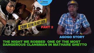 THE NIGHT WE ROBBED ONE OF THE MOST DANGEROUS CLANSMAN IN MATHARE GHETTO [upl. by Lieno]