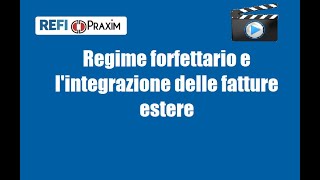 Regime forfettario e lintegrazione delle fatture estere [upl. by Eibloc927]