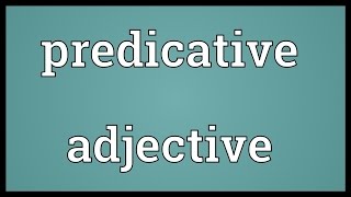 Predicative adjective Meaning [upl. by Barker]