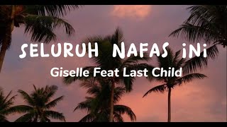 Seluruh Nafas Ini  Giselle Feat Last Child Lirik Lagu [upl. by Marijo]