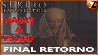 Sekiro Shadows Die Twice Cómo Conseguir el FINAL RETORNO GUÍA PASO a PASO [upl. by Gaskill460]