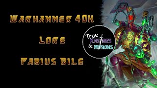 Warhammer 40K Lore Fabius Bile [upl. by Areik]