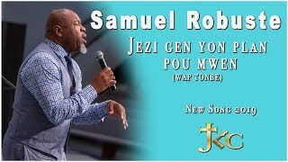 SAMUEL ROBUSTE Jezu gen yon plan pou mwen wap tonbe  New Song 2019  Feat JKC [upl. by Balcke]