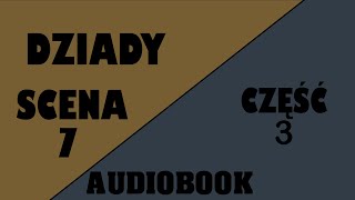 Audiobook dziady część 3 ✫ Scena 7 ✫  dziady w pigułce [upl. by Kobylak]