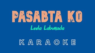 Pasabta Ko KARAOKE by Leela Laburada Kuya Bryan  OBM [upl. by Alika852]