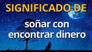 Qué significa soñar con encontrar dinero 💤 Interpretación de los Sueños [upl. by Aikrehs]