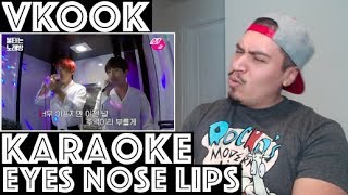 BTS V amp JUNGKOOK Burning Karaoke EYES NOSE LIPS REACTION [upl. by Yrac]